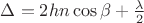 $\Delta = 2hn \cos \beta + \frac{\lambda}{2}$