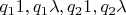 $q_11, q_1\lambda, q_21,q_2\lambda$
