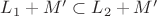 $L_1+M'\subset L_2+M'$