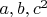 $a,b,c^2$