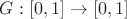 $G:[0,1] \to [0,1]$