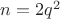 $n=2q^2$