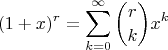 $$(1+x)^r=\sum_{k=0}^{\infty} {r \choose k} x^k$$