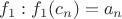 $f_1:f_1(c_n)=a_n$