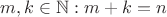 $\textstyle{m,k\in\mathbb{N} : m+k=n}$