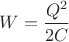 $W=\dfrac {Q^2}{2C}$