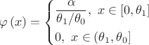 $$\[\varphi \left( x \right) = \left\{ \begin{gathered}
  \frac{\alpha }{{{\theta _1}/{\theta _0}}},{\text{   }}x \in \left[ {0,{\theta _1}} \right] \hfill \\
  0,{\text{    }}x \in \left( {{\theta _1},{\theta _0}} \right] \hfill \\ 
\end{gathered}  \right.\]$$