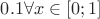 $0.1 \forall x \in [0; 1]$