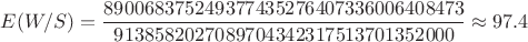 $$ \mathoperator{E}(W/S)=\frac{890068375249377435276407336006408473}{9138582027089704342317513701352000}\approx97.4 $$ $$ \mathoperator{E}(W/S)=\frac{890068375249377435276407336006408473}{9138582027089704342317513701352000}\approx97.4 $$
