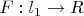 $F:l_1  \to R$