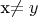 x\ne y