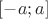 $[-a;a]$