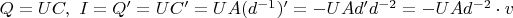 $Q=UC,\ I=Q'=UC'=UA(d^{-1})'=-UAd'd^{-2}=-UAd^{-2}\cdot v$