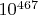 $10^{467}$