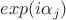 $exp(i\alpha_j)$