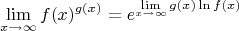 $$\[\mathop {\lim }\limits_{x \to \infty } f{(x)^{g(x)}} = {e^{\mathop {\lim }\limits_{x \to \infty } g(x)\ln f(x)}}\]$$