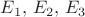 $E_1, \,E_2,\,E_3$