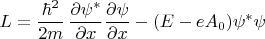 $$L=\frac {\hbar ^2}{2m}\,\frac {\partial \psi^*}{\partial x} \frac {\partial \psi}{\partial x}-(E-eA_0)\psi^* \psi $$