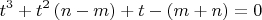 $$\[{t^3} + {t^2}\left( {n - m} \right) + t - \left( {m + n} \right) = 0\]$$