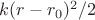 $k(r-r_0)^2/2$