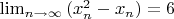 \lim_{n \to \infty}{(x_n^2-x_n)}=6