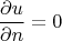 $$
\frac{{\partial u}}
{{\partial n}} = 0
$$