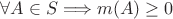 $\forall A \in S \Longrightarrow m(A) \ge 0$