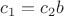 $c_1=c_2b$