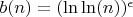 $b(n)=(\ln\ln(n))^{\epsilon}$