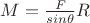 $M = \frac F {sin\theta} R $
