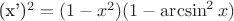 (x')^2=(1-x^2)(1-\arcsin^2 x)