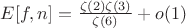 $E[f,n]=\frac{\zeta(2)\zeta(3)}{\zeta(6)}+o(1)$