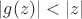 $\left\lvert g(z)\right\rvert<\left\lvert z\right\rvert$