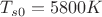 $T_{s0}=5800K$