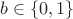 $b\in\{0,1\}$