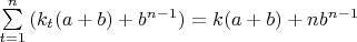 $\sum\limits_{t=1}^n{(k_t(a+b)+b^{n-1})}=k(a+b)+nb^{n-1}$
