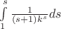 $\int\limits_{1}^{s}\frac{1}{(s+1)k^s}ds$
