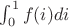 $\int_0^1f(i)di$