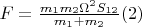 $F=\frac {m_1m_2\Omega^2S_{12}} {m_1+m_2}      (2)$