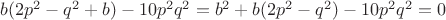 $b(2p^2-q^2 + b)-10p^2q^2=b^2+b(2p^2-q^2)-10p^2q^2=0$