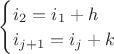 $
\begin{cases}
i_2 = i_1+h \\ 
i_{j+1}= i_j+k 
\end{cases}
$