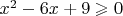 $x^2-6x+9\geqslant0$