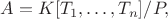 $A=K[T_1,\ldots,T_n]/P,$