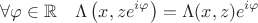 $$\forall \varphi \in \mathbb R \quad \Lambda\left(x, ze^{i \varphi}\right) = \Lambda(x, z)e^{i \varphi}$$