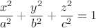 $$\frac{x^2}{a^2} + \frac{y^2}{b^2} + \frac{z^2}{c^2} = 1$$