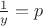 $\frac{1}{y}=p$