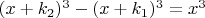 $(x +k_2)^3 - (x +k_1)^3= x^3$