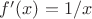 $f'(x)=1/x$
