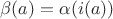 $\beta(a) = \alpha(i(a))$