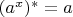 $(a^x)^*=a$